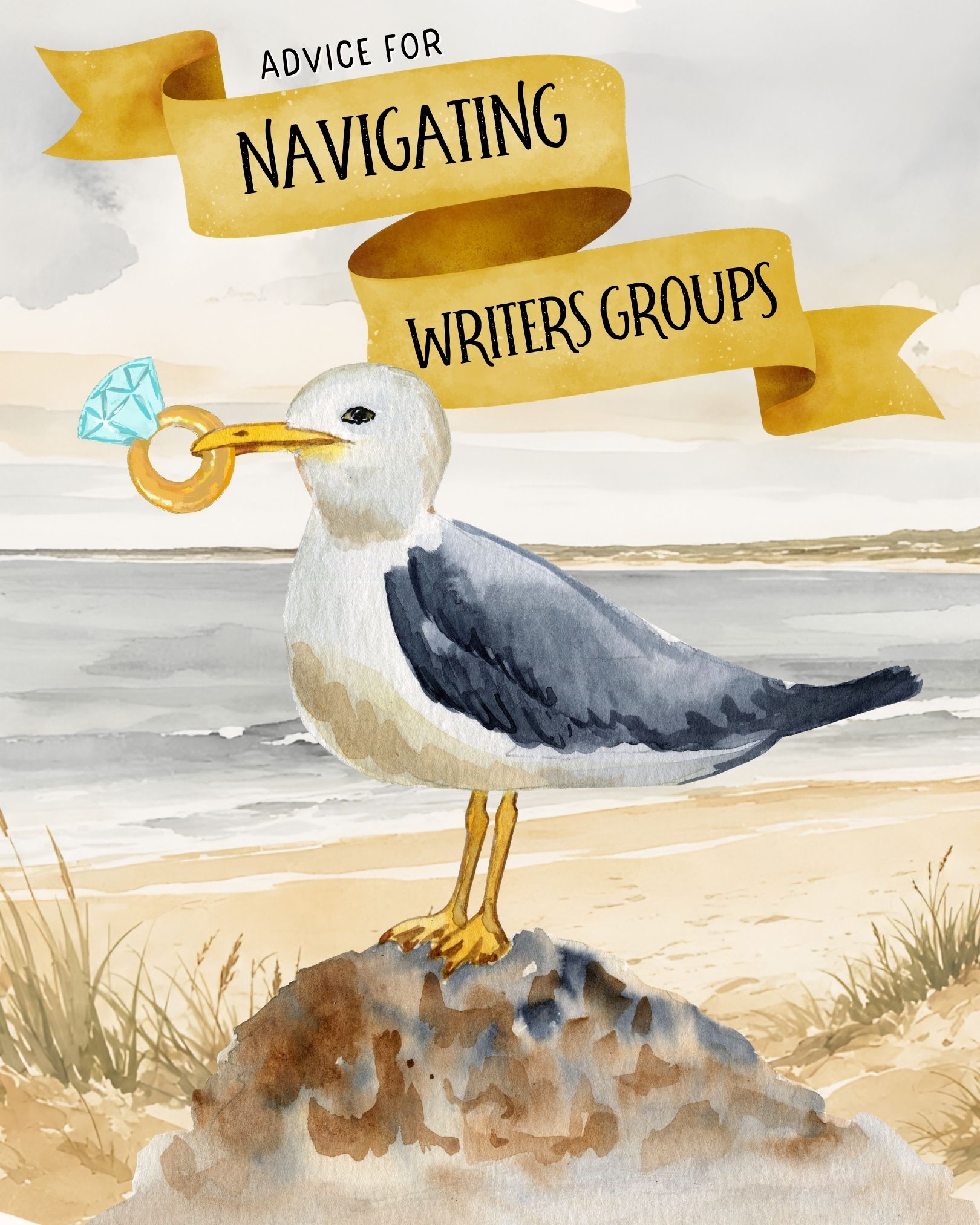 A watercolor image of a banner that reads "advice for Navigating Writers Groups" above a seagull on a beach, with a shiny diamond ring in its beak